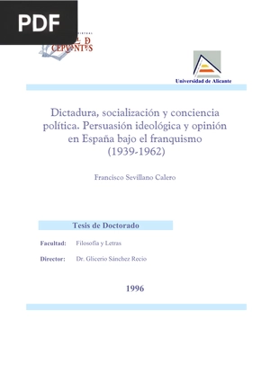 Dictadura, socialización y conciencia política persuasión ideológica y opinión en España bajo el franquismo (1939-1962)