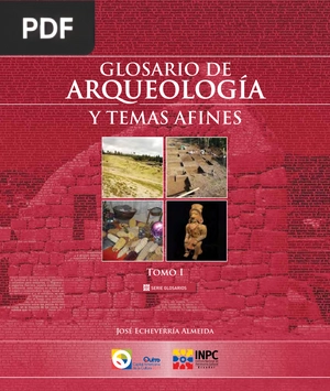 Glosario de Arqueología y temas afines. Tomo I