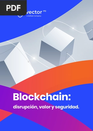 Blockchain: disrupción, valor y seguridad.