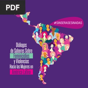 Diálogos de saberes sobre feminicidios y violencias hacia las mujeres en América Latina