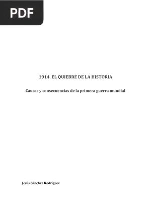 1914. El Quiebre de la Historia. Causas y consecuencias de la primera guerra mundial