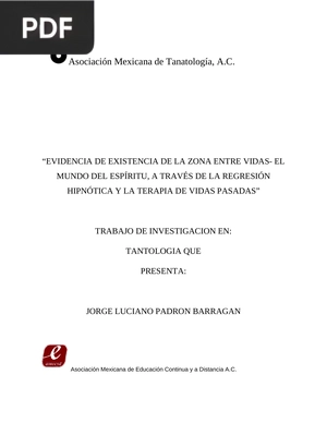 Evidencia de existencia de la zona entre vidas- el mundo espíritu, a través de la regresión hipnótica y la terapia de vidas pasadas