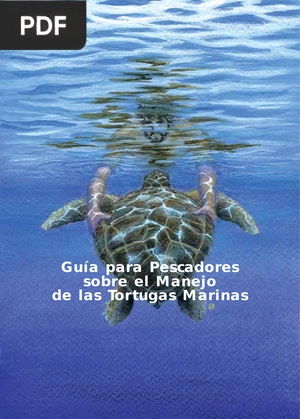 Guía para Pescadores sobre el Manejo de las Tortugas Marinas