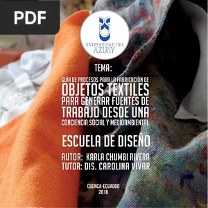 Guía de procesos para la fabricación de objetos textiles para generar fuentes de trabajo desde una conciencia social y medioambiental