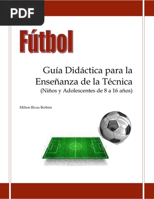 Futbol. Guía Didáctica para la Enseñanza de la Técnica