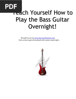 Teach Yourself How to Play the Bass Guitar Overnight!