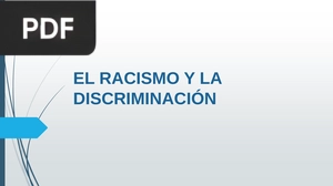 El racismo y la discriminación (Presentación)