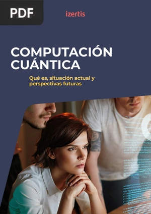 Computación cuántica. Qué es, situación actual y perspectivas futuras