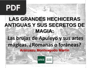 Las grandes hechiceras antiguas y sus secretos de magia: Las brujas de Apuleyo y sus artes mágicas. ¿Romanas o foráneas? (Presentación)