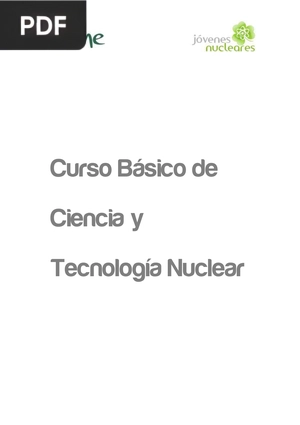 Curso Básico de Ciencia y Tecnología Nuclear