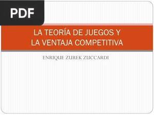 La Teoría de Juegos y la Ventaja Competitiva (Presentación)