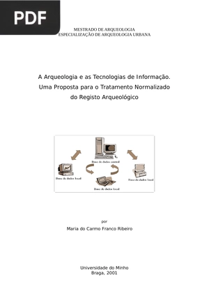 A Arqueologia e as Tecnologias de Informação. Uma Proposta para o Tratamento Normalizado do Registo Arqueológico (Portugués)