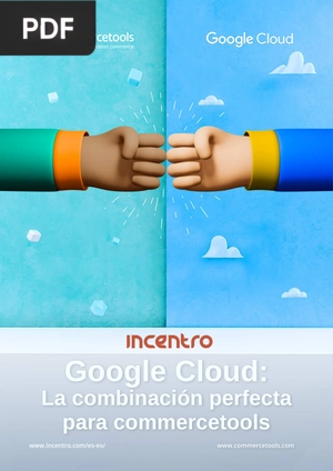 Google Cloud: La combinación perfecta para commercetools