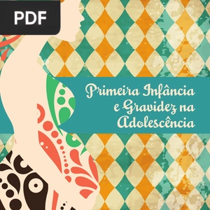 Primeira Infância e Gravidez na Adolescência