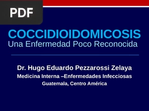 Coccidioidomicosis: Una Enfermedad Poco Reconocida (Presentación)