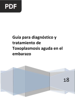 Guía para diagnóstico y tratamiento de Toxoplasmosis aguda en el embarazo (Articulo)