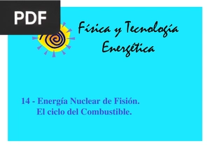 Energía Nuclear de Fisión. El ciclo del Combustible (Presentación)