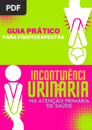 Guia prático para fisioterapeutas. Incontinência urinária na atenção primária de saúde