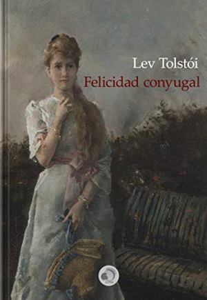 Felicidad conyugal autor León Tolstói