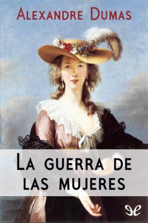 La guerra de las mujeres autor Alejandro Dumas