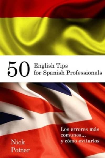 50 English Tips for Spanish Professionals Los errores más comunes y como evitarlos