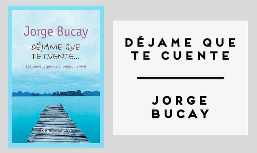 Déjame que te cuente autor Jorge Bucay