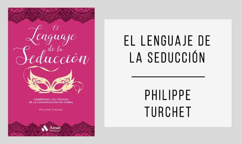 El lenguaje de la seducción autor Philippe Turchet