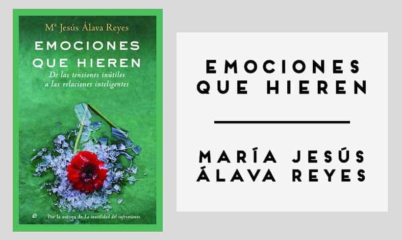 Emociones que hieren autor María Jesús Álava Reyes