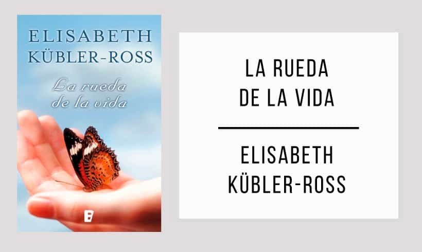 la-rueda-de-la-vida-autor-Elisabeth-Kubler-Ross