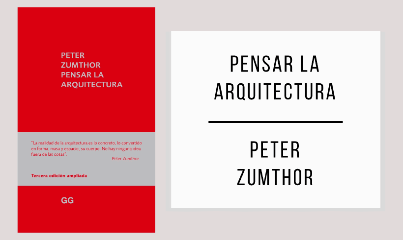 pensar-la-arquitectura-autor-Peter-Zumthor