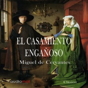 El casamiento engañoso autor Miguel de Cervantes