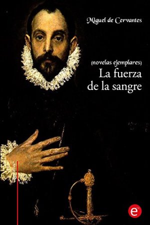 La fuerza de la sangre autor Miguel de Cervantes