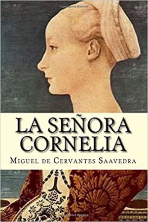 La señora Cornelia autor Miguel de Cervantes