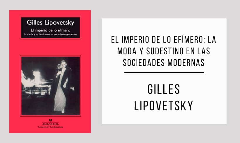 El-imperio-de-lo-efímero-La-moda-y-su-destino-en-las-sociedades-modernas-autor-Gilles-Lipovetsky
