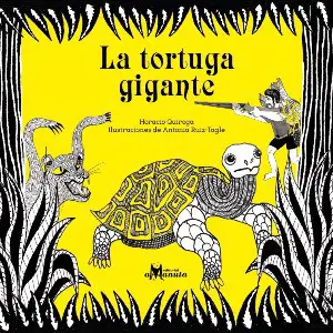 La tortuga gigante autor Horacio Quiroga