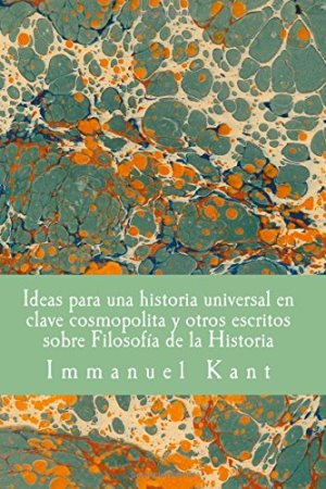 Ideas para una historia universal en clave cosmopólita autor Immanuel Kant