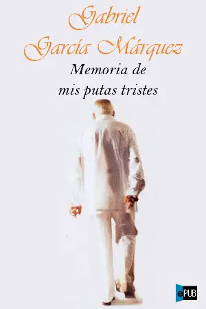 Memoria de mis putas tristes - Gabriel García Marquez