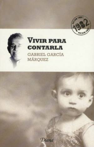 Vivir para contarla - Gabriel García Marquez