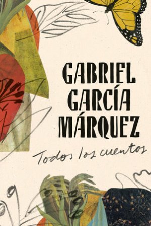 Todos los cuentos - Gabriel García Marquez