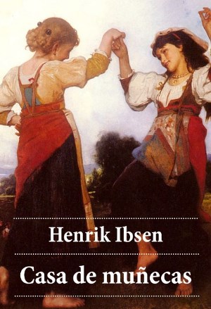 Casa de muñecas - Henrik Ibsen