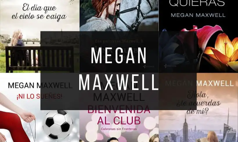 Pasto Ahorro Ver a través de Los Mejores 25 Libros de Megan Maxwell | InfoLibros.org