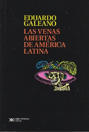 Las venas abiertas de América Latina - Eduardo Galeano