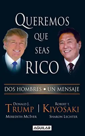 Queremos que seas rico (junto a Donald Trump) - Robert Kiyosaki