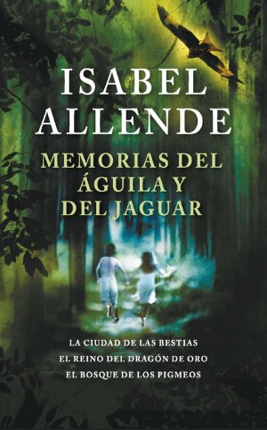 Memorias del águila y del jaguar - Isabel Allende