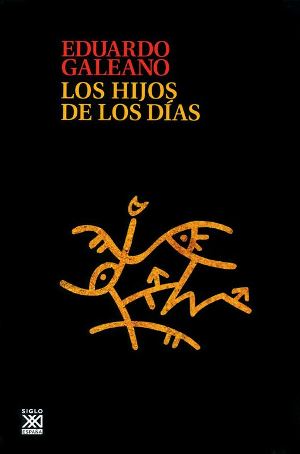 Los hijos de los días - Eduardo Galeano