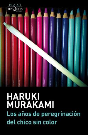 Los años de peregrinación del chico sin color - Haruki Murakami