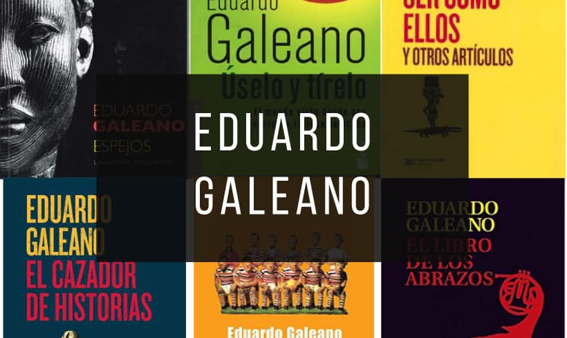 Los Mejores 15 Libros de Eduardo Galeano