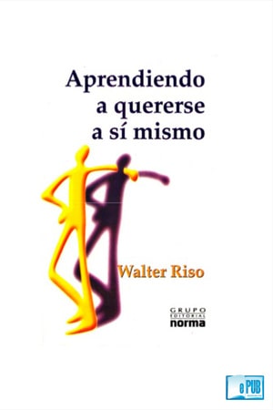 Aprendiendo a quererse a sí mismo - Walter Riso
