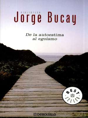 De la autoestima al egoísmo - Jorge Bucay
