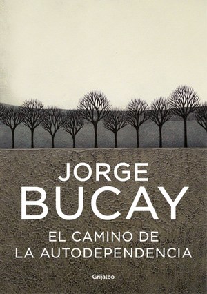 El camino de la autodependencia - Jorge Bucay